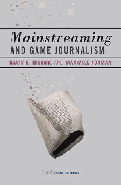 Mainstreaming and Game Journalism (English, David B. Nieborg)