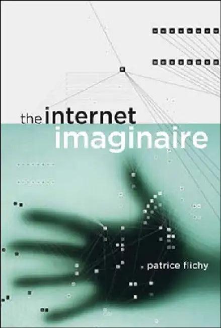 The Internet Imaginaire (English, Patrice Flichy)