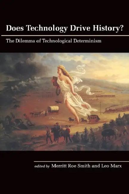 Does Technology Drive History? (English, Merritt Roe Smith | Leo Marx)