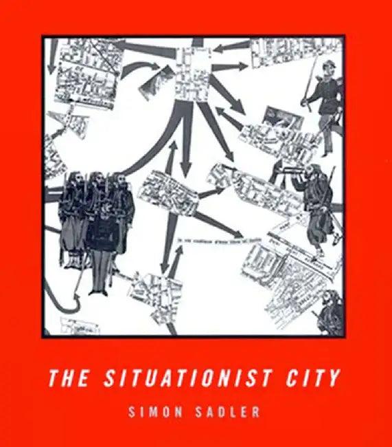 The Situationist City (English, Simon Sadler)