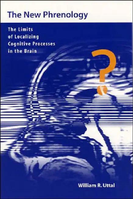 The New Phrenology (English, William R. Uttal)