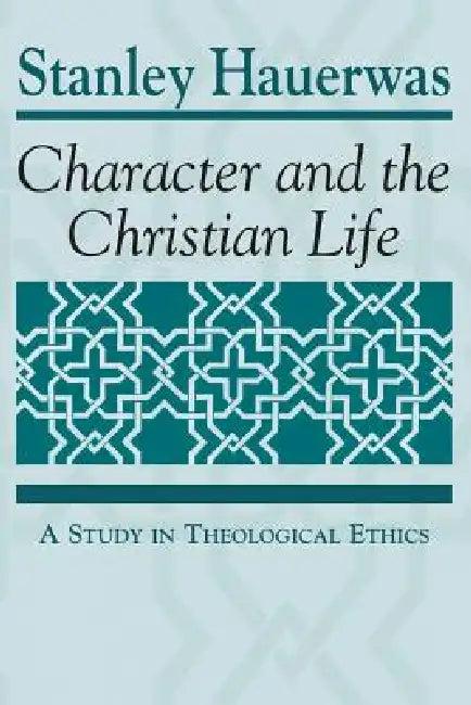 Character and the Christian Life (English, Stanley Hauerwas)
