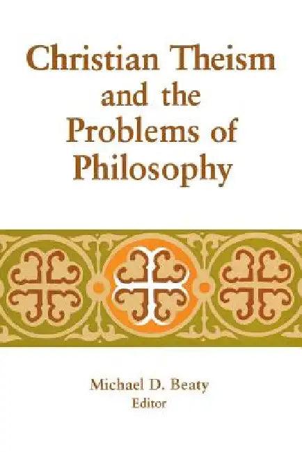 Christian Theism and the Problems of Philosophy (English, Michael D. Beaty)