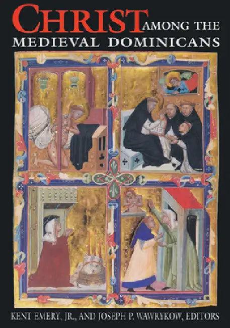 Christ Among Medieval Dominicans (English, Kent Emery Jr | Joseph P. Wawrykow)