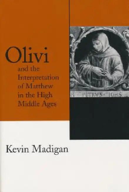 Olivi and the Interpretation of Matthew in the High Middle Ages (English, Kevin Madigan)