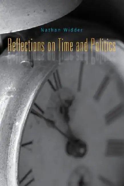 Reflections on Time and Politics (English, Nathan Widder)
