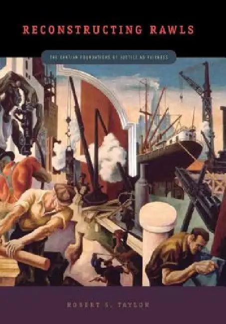 Reconstructing Rawls (English, Robert S. Taylor)