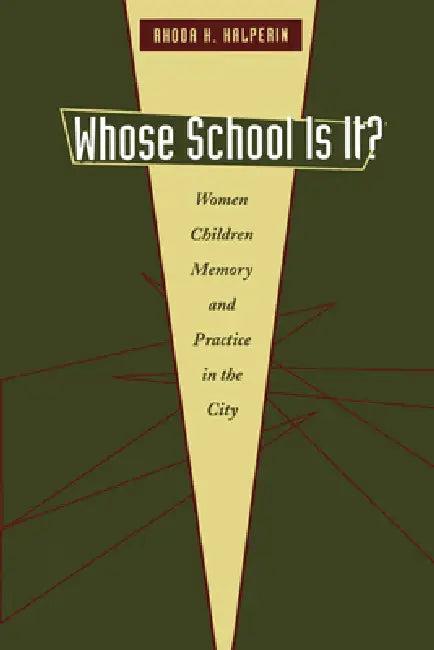 Whose School Is It? (English, Rhoda H. Halperin)
