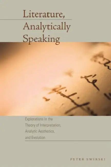 Literature, Analytically Speaking (English, Peter Swirski)