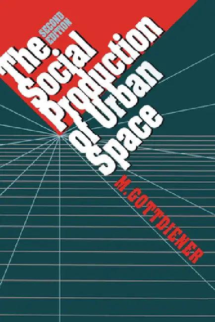 The Social Production of Urban Space (English, M. Gottdiener)