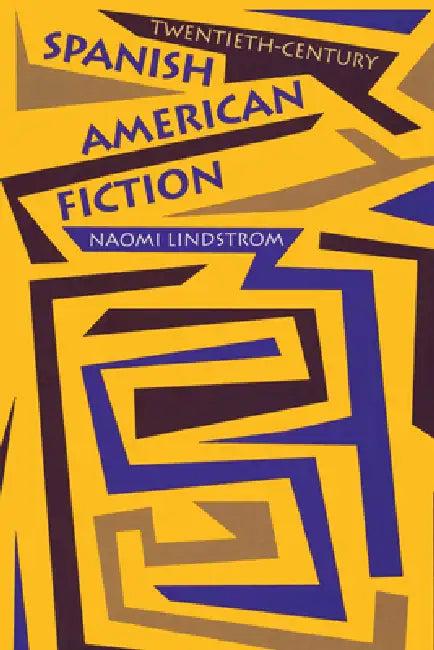 Twentieth-Century Spanish American Fiction (English, Naomi Lindstrom)