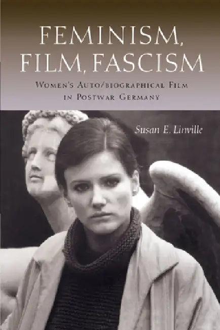 Feminism, Film, Fascism (English, Susan E. Linville)