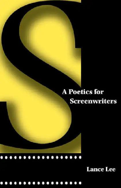 A Poetics for Screenwriters (English, Lance Lee)