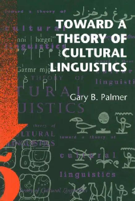 Toward a Theory of Cultural Linguistics (English, Gary B. Palmer)