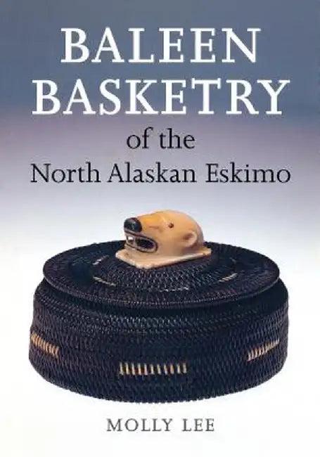 Baleen Basketry of the North Alaskan Eskimo (English, Molly Lee)