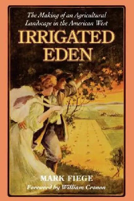 Irrigated Eden (English, Mark Fiege | William Cronon)