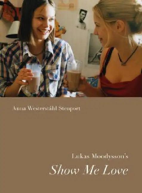 Lukas Moodysson's Show Me Love (English, Anna Westerstahl Stenport)