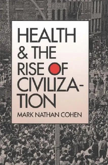 Health and the Rise of Civilization (English, Mark Nathan Cohen)