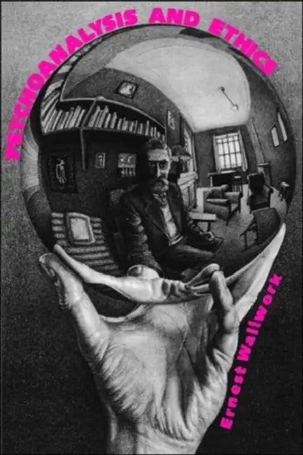 Psychoanalysis and Ethics (English, Ernest Wallwork)