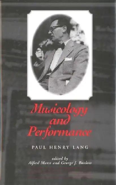 Musicology and Performance (English, Paul Henry Lang | Alfred Mann | George J. Buelow)