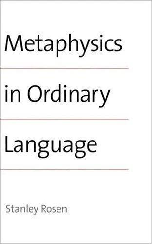 Metaphysics in Ordinary Language (English, Stanley Rosen)