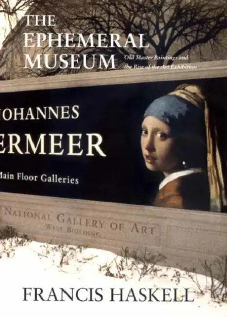 The Ephemeral Museum (English, Francis Haskell)