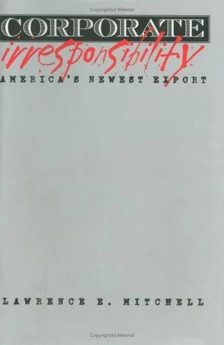 Corporate Irresponsibility (English, Lawrence E. Mitchell)