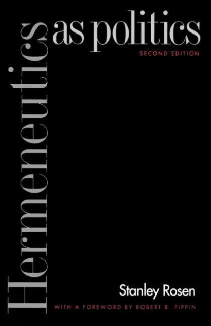 Hermeneutics as Politics (English, Stanley Rosen)