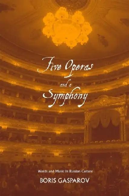 Five Operas and a Symphony (English, Boris Gasparov)