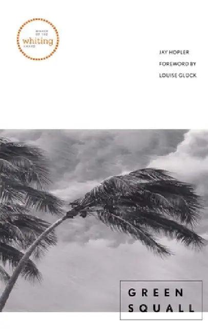 Green Squall (English, Jay Hopler | Louise Glück)