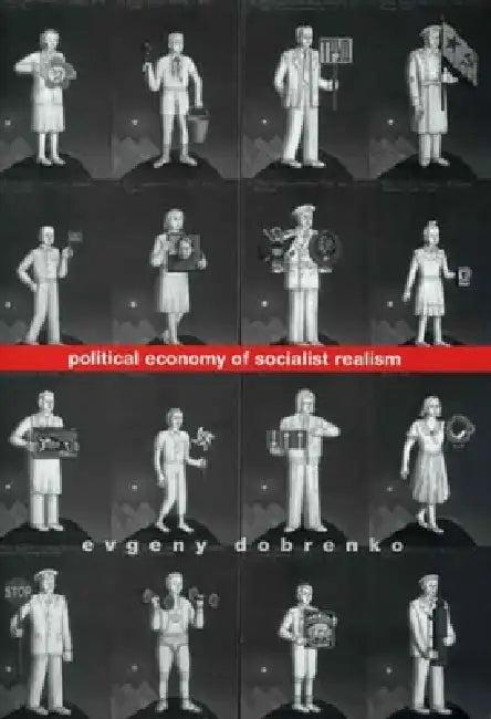 Political Economy of Socialist Realism (English, Evgeny Dobrenko | Jesse M. Savage)