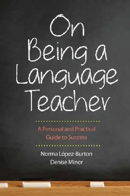 On Being a Language Teacher (English, Norma López-Burton | Denise Minor)