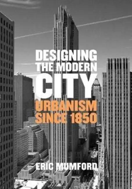 Designing the Modern City (English, Eric Mumford)