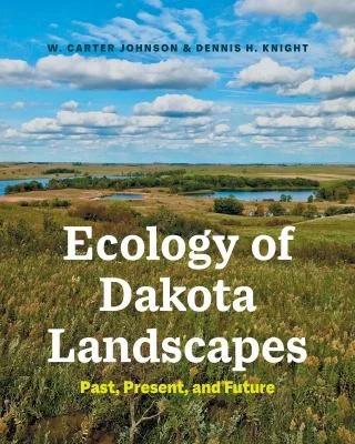 Ecology of Dakota Landscapes (English, W. Carter Johnson | Dennis H. Knight)