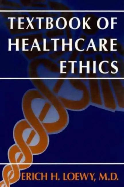 Textbook of Healthcare Ethics (English, Erich E. H. Loewy)