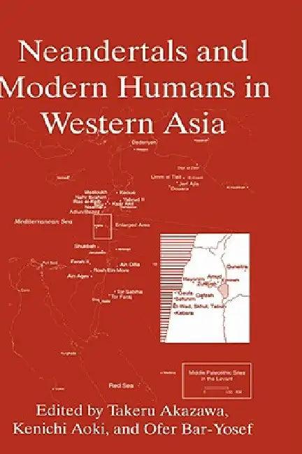 Neandertals and Modern Humans in Western Asia (English, Takeru Akazawa | Kenichi Aoki | Ofer Bar-Yosef)