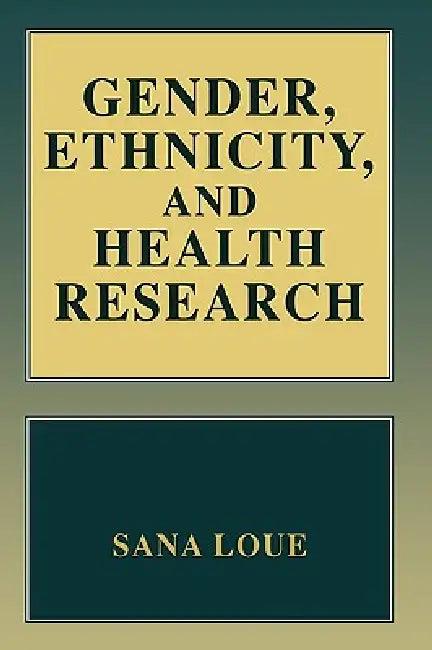 Gender, Ethnicity, and Health Research (English, Sana Loue)