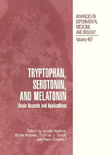 Tryptophan, Serotonin, and Melatonin (English, Gerald Huether | Walter Kochen | Thomas J. Simat)