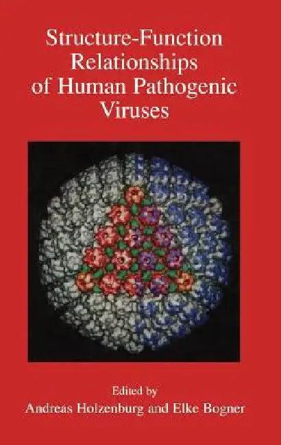 Structure-Function Relationships of Human Pathogenic Viruses (English, Andreas Holzenburg | Elke Bogner)