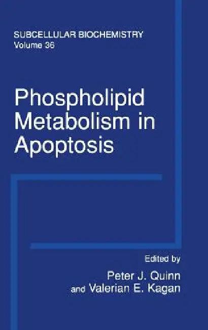 Phospholipid Metabolism in Apoptosis (English, Peter J. Quinn | Valerian E. Kagan)