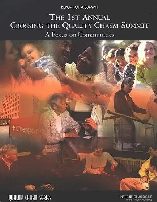 The 1st Annual Crossing the Quality Chasm Summit (English, Institute of Medicine | Board on Health Care Services | Committee on the Crossing the Quality Ch)