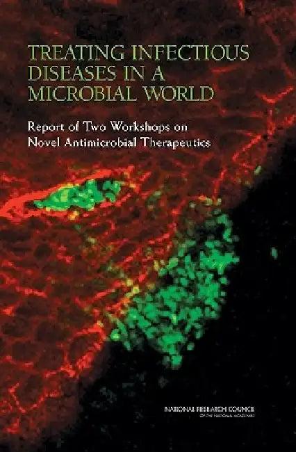 Treating Infectious Diseases in a Microbial World (English, National Research Council | Division on Earth, Life Studies | Board on Life Sciences)