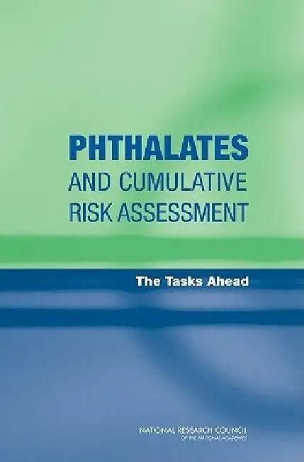 Phthalates and Cumulative Risk Assessment (English, National Research Council | Division on Earth, Life Studies | Board on Environmental Studies, Toxic)