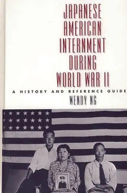 Japanese American Internment During World War II (English, Wendy L. Ng)