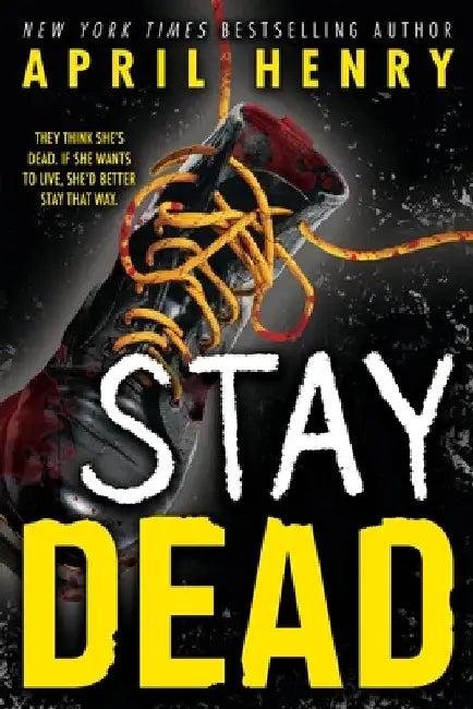 Stay Dead (English, April Henry)