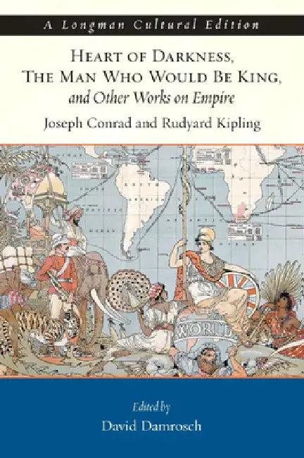 Heart of Darkness, the Man Who Would Be King, and Other Works on Empire, a Longman Cultural Edition (English, Joseph Conrad | Rudyard Kipling | David Damrosch)