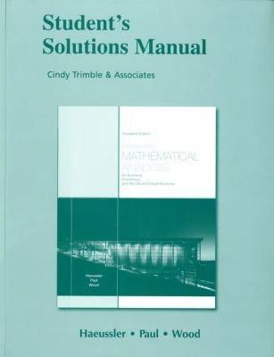 Student Solutions Manual for Introductory Mathematical Analysis for Business, Economics, and the Lif (English, Ernest Haeussler | Richard Paul | Richard Wood)