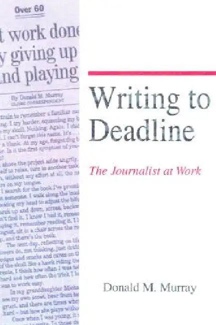 Writing to Deadline (English, Donald Murray)