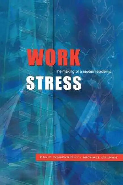 Work Stress (English, Wainwright, Calnan | David Wainwright | Michael Calnan)