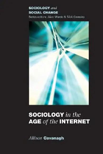 Sociology in the Age of the Internet (English, Allison Cavanagh)